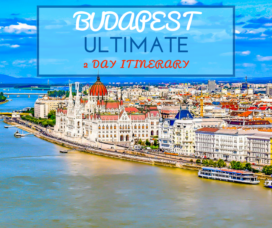 Budapest Ultimate 2 Day Itinerary NiceRightNow